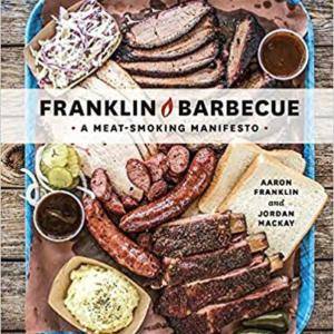 Franklin Barbecue: A Meat-Smoking Manifesto Recipe Guide